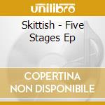 Skittish - Five Stages Ep cd
