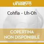 Cohfla - Uh-Oh cd