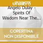 Angelo Dulay - Spirits Of Wisdom Near The Beginning cd