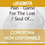 Pain - Game For The Lost / Soul Of A Sinner cd