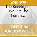 The Kneehighs - We Put The Fun In Dysfunction cd
