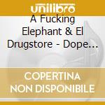 A Fucking Elephant & El Drugstore - Dope Soaked And Wow / Silver Medals For Everyone cd