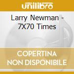 Larry Newman - 7X70 Times cd