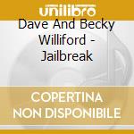 Dave And Becky Williford - Jailbreak cd