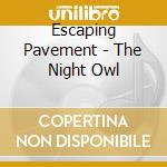 Escaping Pavement - The Night Owl cd