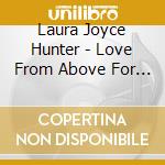 Laura Joyce Hunter - Love From Above For His Glory cd