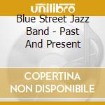 Blue Street Jazz Band - Past And Present cd