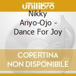 Nikky Ariyo-Ojo - Dance For Joy cd