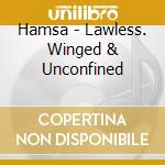 Hamsa - Lawless. Winged & Unconfined cd