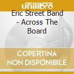 Eric Street Band - Across The Board cd musicale di Eric Street Band