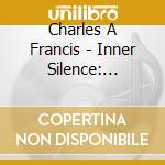 Charles A Francis - Inner Silence: Guided Relaxation Meditations For cd