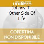 Johnny T - Other Side Of Life cd