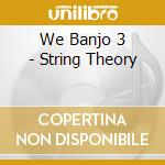 We Banjo 3 - String Theory