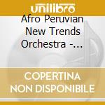 Afro Peruvian New Trends Orchestra - Uniting Beats cd
