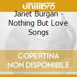 Janet Burgan - Nothing But Love Songs