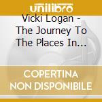 Vicki Logan - The Journey To The Places In My Soul cd