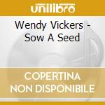 Wendy Vickers - Sow A Seed cd