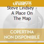 Steve Lindsey - A Place On The Map cd