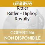 Rittler Rittler - Hiphop Royalty cd