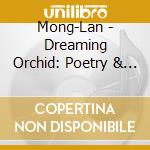 Mong-Lan - Dreaming Orchid: Poetry & Jazz Piano cd musicale di Mong