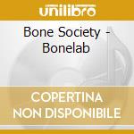 Bone Society - Bonelab cd musicale di Bone Society