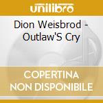 Dion Weisbrod - Outlaw'S Cry cd