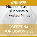 Michael Brass - Blueprints & Twisted Minds cd