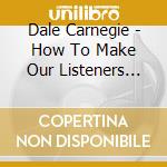 Dale Carnegie - How To Make Our Listeners Like Us