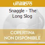 Snaggle - The Long Slog cd