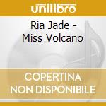 Ria Jade - Miss Volcano cd