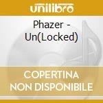 Phazer - Un(Locked)