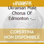 Ukrainian Male Chorus Of Edmonton - Malanka Suite cd
