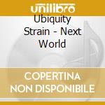 Ubiquity Strain - Next World cd