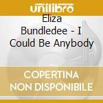 Eliza Bundledee - I Could Be Anybody cd
