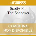 Scotty K - The Shadows cd