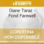 Diane Taraz - Fond Farewell cd musicale di Diane Taraz