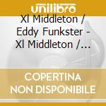 Xl Middleton / Eddy Funkster - Xl Middleton / Eddy Funkster cd