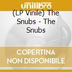 (LP Vinile) The Snubs - The Snubs vinile