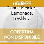 Dianne Meinke - Lemonade, Freshly Squeezed cd