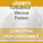 Turbulence - Viscous Friction cd