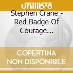 Stephen Crane - Red Badge Of Courage (Abridged) cd