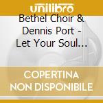 Bethel Choir & Dennis Port - Let Your Soul Be Filled With Gladness cd