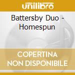 Battersby Duo - Homespun cd musicale di Battersby Duo