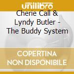 Cherie Call & Lyndy Butler - The Buddy System cd
