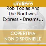 Rob Tobias And The Northwest Express - Dreams Coming Round cd