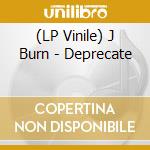 (LP Vinile) J Burn - Deprecate