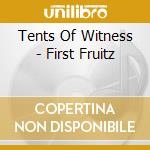 Tents Of Witness - First Fruitz cd