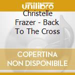 Christelle Frazer - Back To The Cross cd