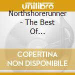 Northshorerunner - The Best Of Northshorerunner cd