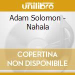 Adam Solomon - Nahala cd